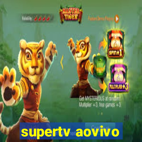 supertv aovivo